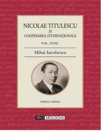 coperta carte nicolae titulescu si cooperarea internationala-vol. xviii de mihai iacobescu 
